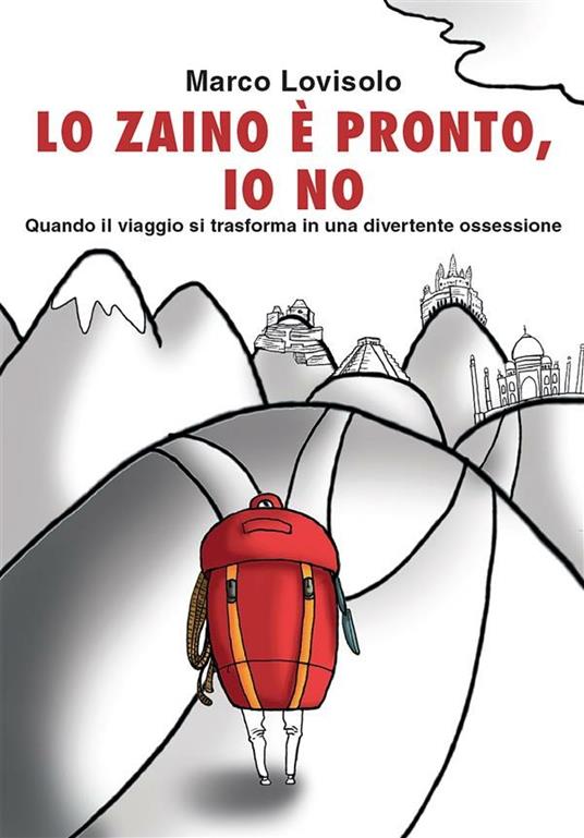 Lo zaino è pronto, io no - Marco Lovisolo - ebook