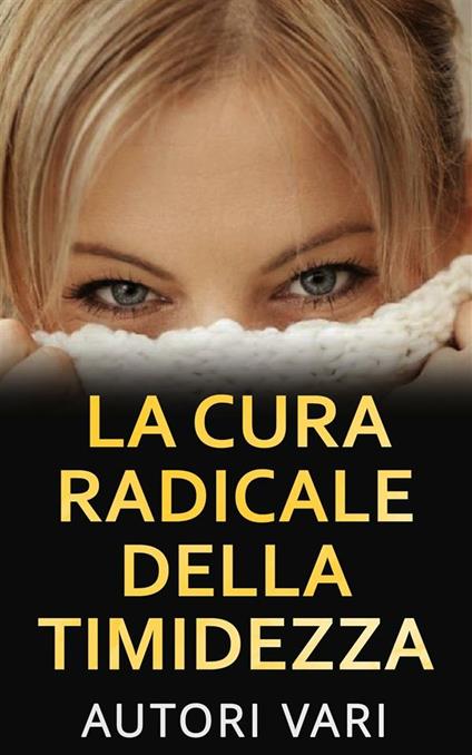 La cura radicale della timidezza - Autori vari - ebook