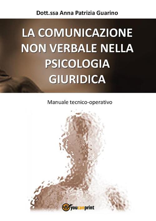 La comunicazione non verbale nella psicologia giuridica - Anna Patrizia Guarino - ebook