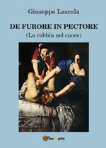 De furore in pectore (La rabbia nel cuore)