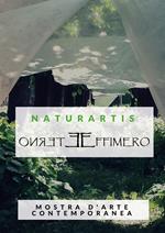 Naturartis. Eterno effimero. Cultura e ambiente. Catalogo della mostra (Solbiate Olona, 14-21 maggio 2017). Ediz. illustrata