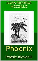 Phoenix. Poesie giovanili