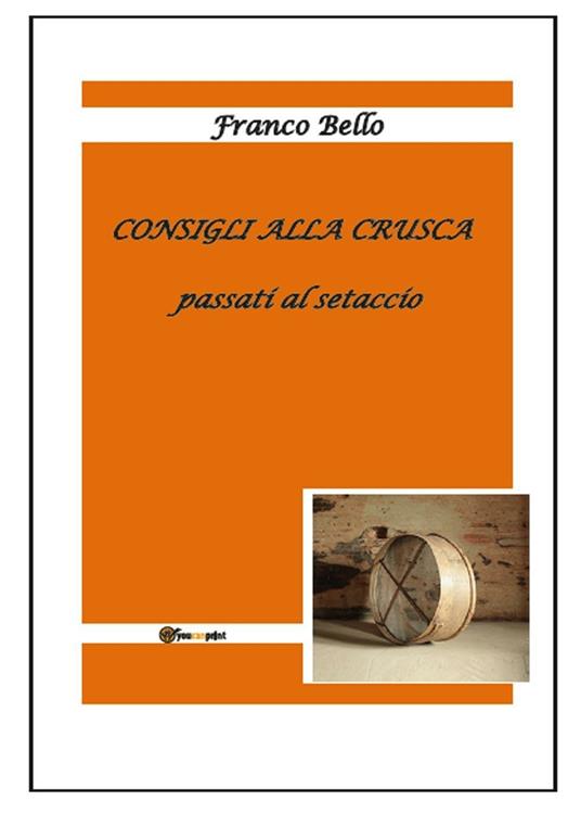 Consigli alla Crusca passati al setaccio - Franco Bello - copertina