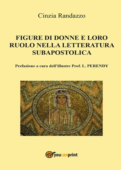 Le figure di donne e loro ruolo nella letteratura subapostolica - Cinzia Randazzo - copertina