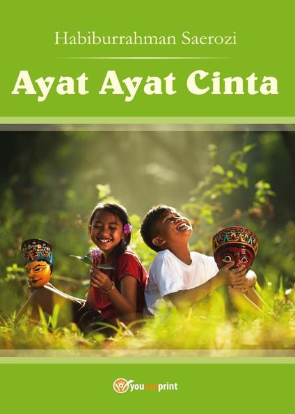 Ayat Ayat Cinta. Ediz. multilingue - Habiburrahman Saerozi - copertina