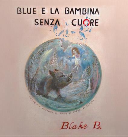 Blue e la bambina senza cuore - Blake B. - copertina