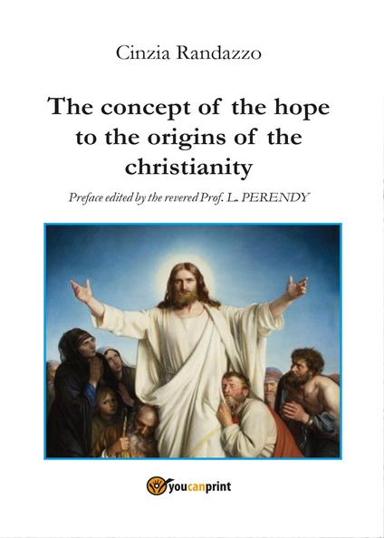 The concept of the hope to the origins of the christianity - Cinzia Randazzo - copertina