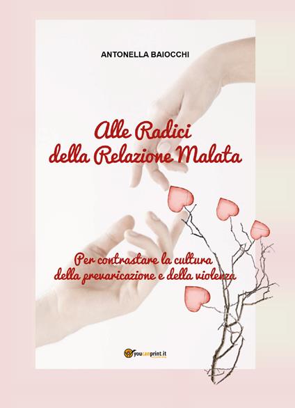 La violenza non ha sesso. Alle radici della relazione malata - Antonella Baiocchi - copertina