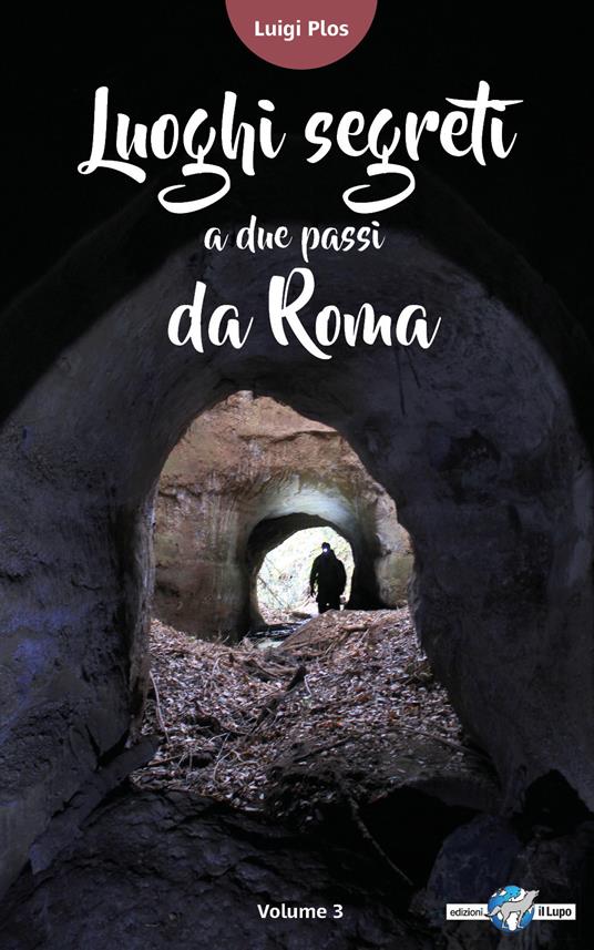 Luoghi segreti a due passi da Roma. Vol. 2 - Luigi Plos - copertina