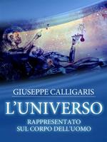 L' universo. Rappresentato sul corpo dell'uomo