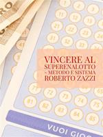 Vincere al Superenalotto. Metodo e sistema