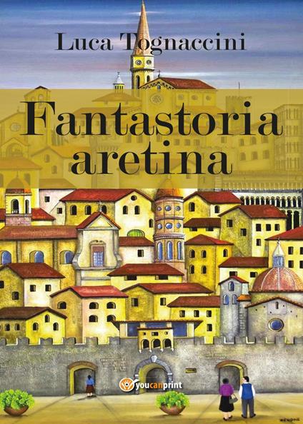 Fantastoria aretina - Luca Tognaccini - copertina