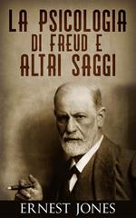 La psicologia di Freud e altri saggi