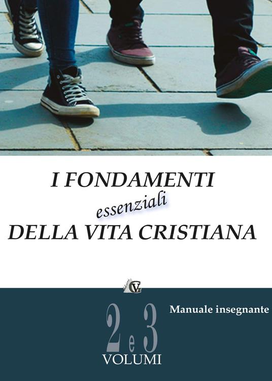 I fondamenti essenziali della vita cristiana (manuale insegnante). Vol. 2-3 - copertina