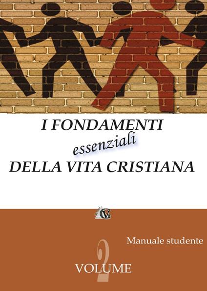 I fondamenti essenziali della vita cristiana (manuale studente). Vol. 2 - copertina