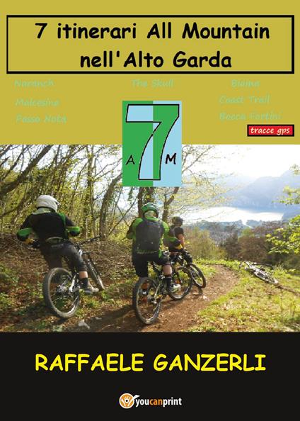 7 AM. 7 itinerari all mountain nell'Alto Garda - Raffaele Ganzerli - copertina