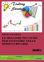 Le migliori tecniche per investire nelle opzioni binarie. Vol. 2