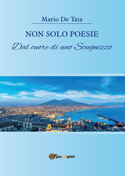 Non solo poesie dal cuore di uno scugnizzo - Mario De Tata - copertina