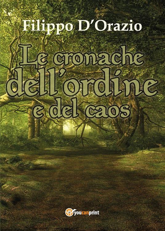 Le cronache dell'ordine e del caos - Filippo D'Orazio - copertina