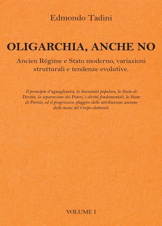 Oligarchia, anche no. Ancien Régime e Stato moderno, variazioni strutturali e tendenze evolutive. Vol. 1 - Edmondo Tadini - copertina