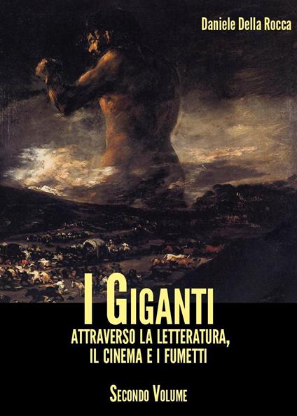 I giganti. Attraverso la letteratura, il cinema e i fumetti. Vol. 2 - Daniele Della Rocca - copertina