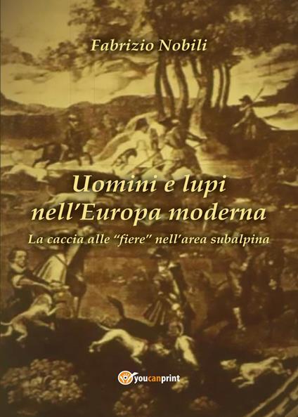 Uomini e lupi nell'Europa moderna - Fabrizio Nobili - copertina