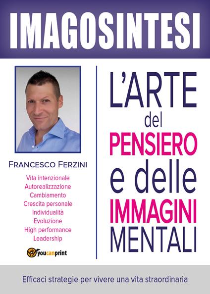 Imagosintesi. L'arte del pensiero e delle immagini mentali - Francesco Ferzini - copertina