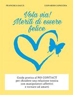 Vola via! Meriti di essere felice