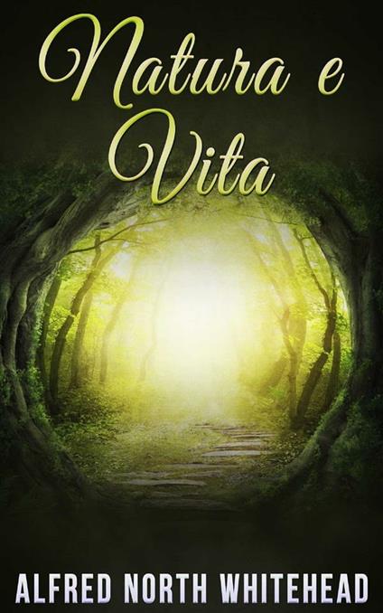 Natura e vita - Alfred North Whitehead - ebook