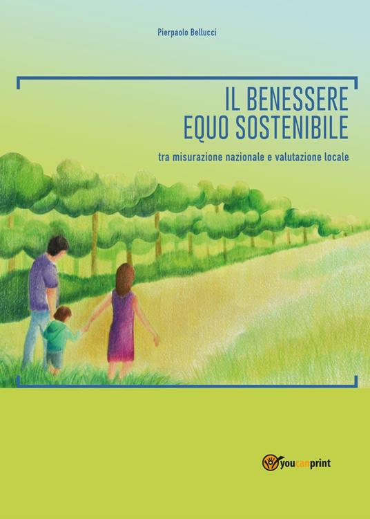 Il benessere equo sostenibile: tra misurazione nazionale e valutazione locale - Pierpaolo Bellucci - copertina