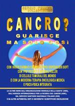 Cancro? Guarisce ma solo così