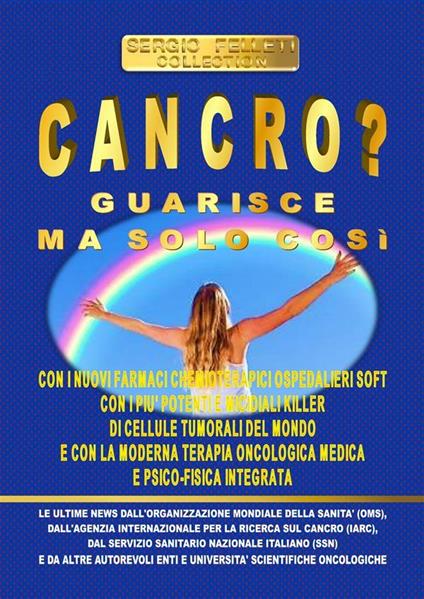 Cancro? Guarisce ma solo così - Sergio Felleti - ebook