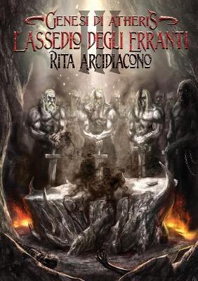 L' assedio degli Erranti. Genesi di Atheris - Rita Arcidiacono - copertina