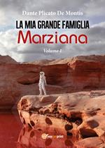 La mia grande famiglia marziana. Vol. 1