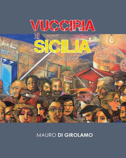 Vucciria e Sicilia. Ediz. illustrata - Mauro Di Girolamo - copertina