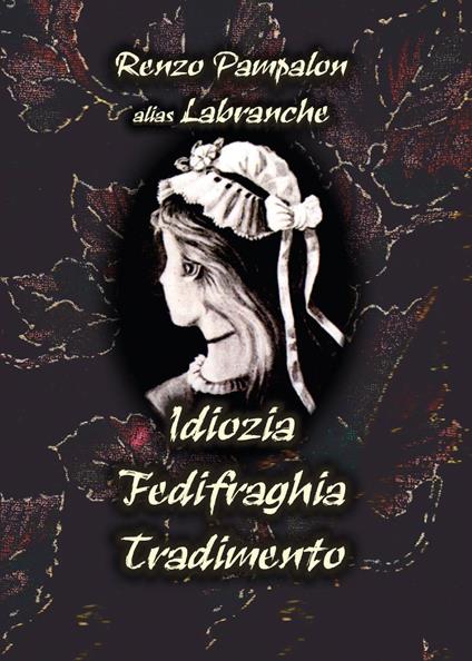 Idiozia fedifraghia tradimento - Renzo Pampalon - copertina