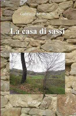 La casa di sassi - Gabriella M. Ronchi - copertina