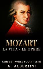 Mozart. La vita, le opere