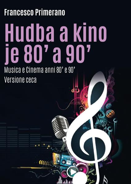 Musica e cinema anni 80' e 90'. Ediz. ceca - Francesco Primerano - copertina