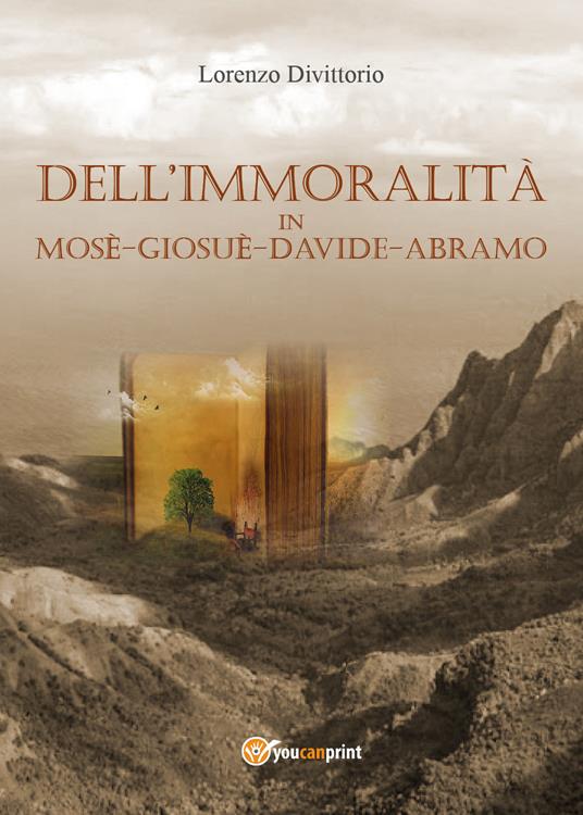 Dell'immoralità in Mosè, Giosuè, Davide, Abramo - Lorenzo Divittorio - copertina