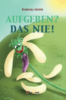 Aufgeben? Das nie! - Barbara Gisser - copertina