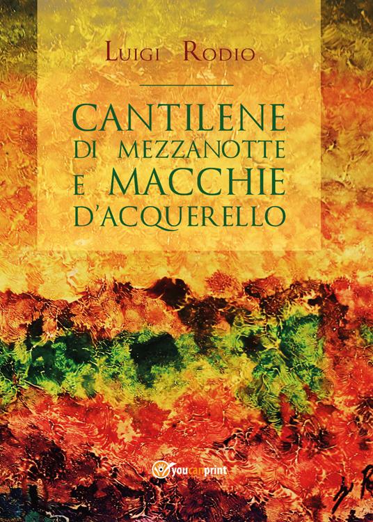 Cantilene di mezzanotte e Macchie d'acquerello - Luigi Rodio - copertina