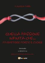 Quella passione infinita che... fa battere forte il cuore