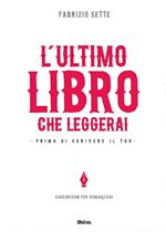 L' ultimo libro che leggerai. Prima di scrivere il tuo