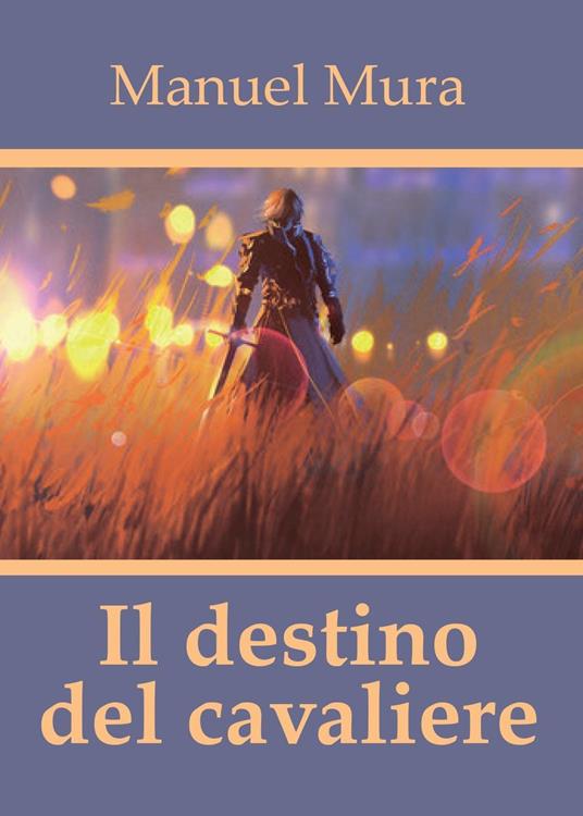 Il destino del cavaliere - Manuel Mura - copertina