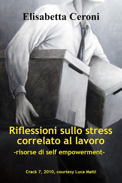 Riflessioni sullo stress correlato al lavoro. Risorse di self empowerment - Elisabetta Ceroni - copertina