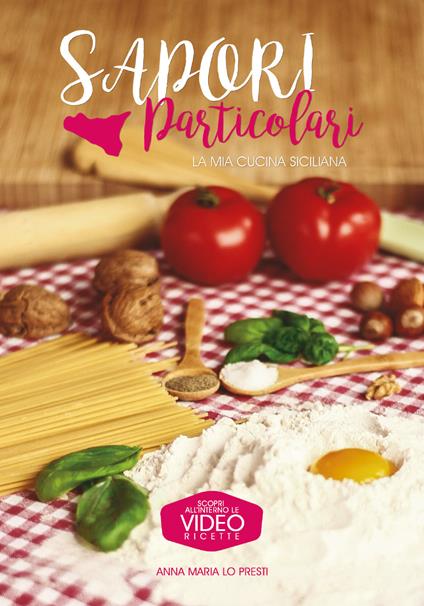 Sapori particolari. La mia cucina siciliana - Anna Maria Lo Presti - copertina