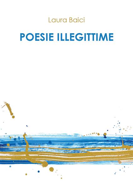 Poesie illegittime - Laura Baici - copertina