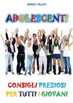 Adolescenti. Consigli preziosi per tutti i giovani