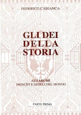 Gli dei della storia. Vol. 1 - Federico Cabianca - copertina